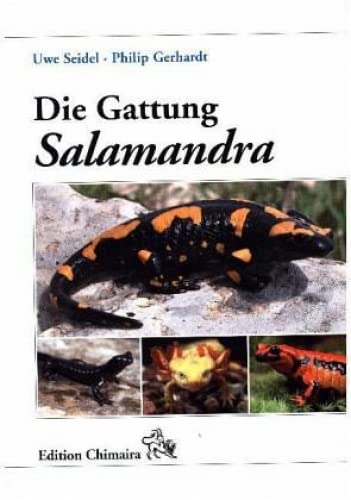 Die Gattung Salamandra: Geschichte - Biologie - Systematik - Zucht