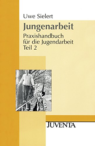 Jungenarbeit: Praxishandbuch für die Jugendarbeit Teil 2 (Juventa Paperback) von Beltz