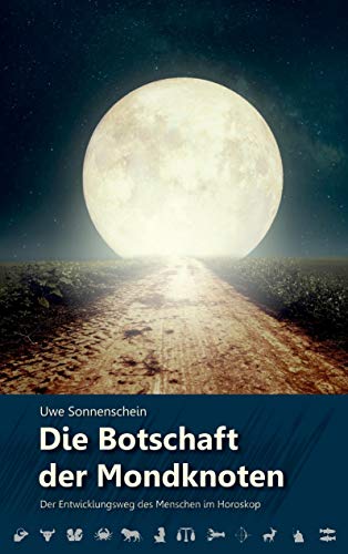 Die Botschaft der Mondknoten: Der Entwicklungsweg des Menschen im Horoskop