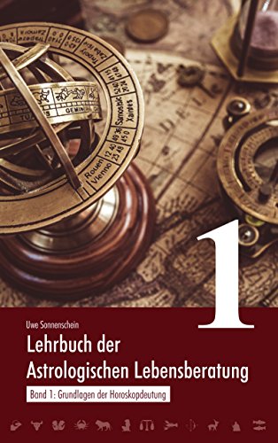 Lehrbuch der astrologischen Lebensberatung 1: Band 1: Grundlagen der Horoskopdeutung Lehrbuch der astrologischen Lebensberatung 1: Band 1: Grundlagen der Horoskopdeutung
