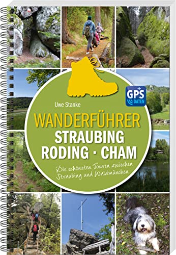 Wanderführer Straubing • Roding • Cham: Die schönsten Touren zwischen Straubing und Waldmünchen