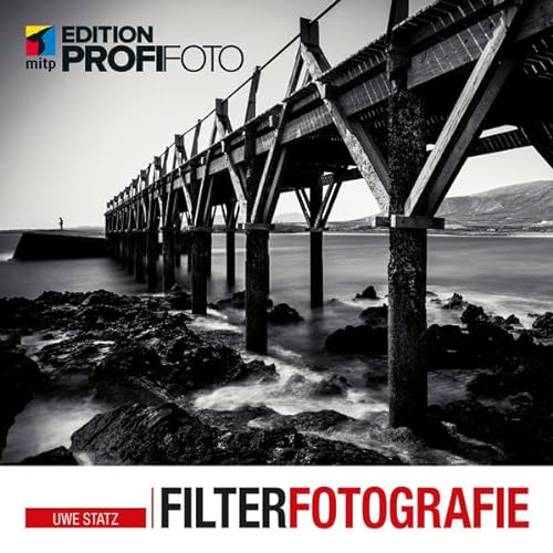 Filterfotografie: Inklusive einer Postkarte mit ND-Filter-Belichtungszeiten zum Nachschlagen (mitp Edition ProfiFoto)