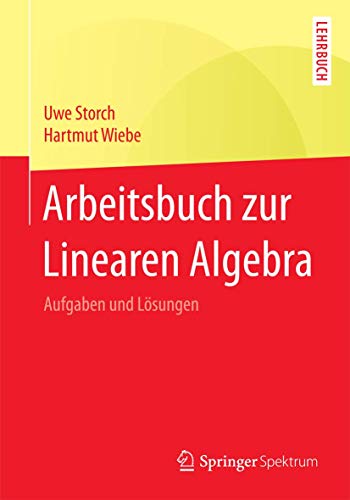 Arbeitsbuch zur Linearen Algebra: Aufgaben und Lösungen von Springer Spektrum