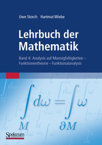 Lehrbuch der Mathematik, Band 4: Analysis auf Mannigfaltigkeiten - Funktionentheorie - Funktionalanalysis Lehrbuch der Mathematik, Band 4: Analysis auf Mannigfaltigkeiten - Funktionentheorie - Funktionalanalysis