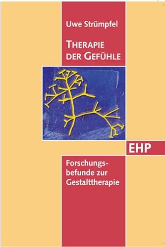 Therapie der Gefühle: Forschungsbefunde zur Gestalttherapie (EHP - Edition Humanistische Psychologie) von EHP Edition Humanistische Psychologie