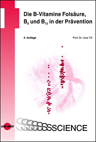 Die B-Vitamine Folsäure, B6 und B12 in der Prävention (UNI-MED Science)