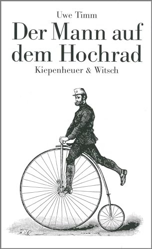 Der Mann auf dem Hochrad: Legende von Kiepenheuer & Witsch GmbH