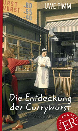 Die Entdeckung der Currywurst: Deutsche Lektüre für das 3. und 4. Lernjahr (Easy Readers (DaF))