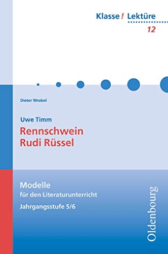 Klasse! Lektüre - Modelle für den Literaturunterricht 5-10 - 5./6. Jahrgangsstufe: Rennschwein Rudi Rüssel - Band 12 von Oldenbourg Schulbuchverl.