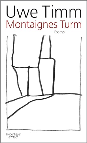 Montaignes Turm: Essays von Kiepenheuer & Witsch GmbH