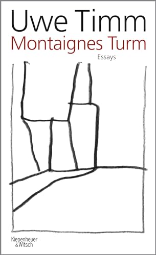 Montaignes Turm: Essays Montaignes Turm: Essays von Kiepenheuer & Witsch GmbH