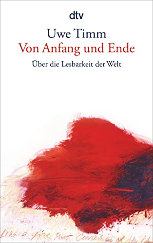 Von Anfang und Ende: Über die Lesbarkeit der Welt von dtv Verlagsgesellschaft