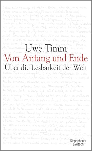 Von Anfang und Ende: Über die Lesbarkeit der Welt. - Die Frankfurter Poetikvorlesungen von Kiepenheuer&Witsch