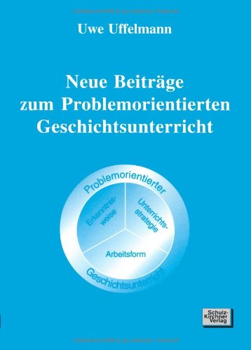 Neue Beiträge zum problemorientierten Geschichtsunterricht von Schulz-Kirchner
