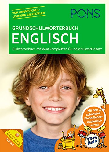 PONS Grundschulwörterbuch Englisch: Bildwörterbuch mit dem kompletten Grundschulwortschatz: Bildwörterbuch mit dem kompletten Grundschulwortschatz mit Übungsheft zum Download