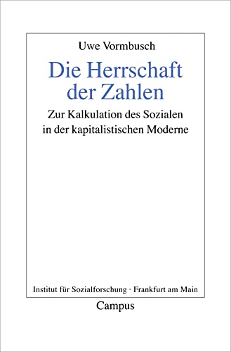 Die Herrschaft der Zahlen: Zur Kalkulation des Sozialen in der kapitalistischen Moderne (Frankfurter Beiträge zur Soziologie und Sozialphilosophie, 15) von Campus Verlag