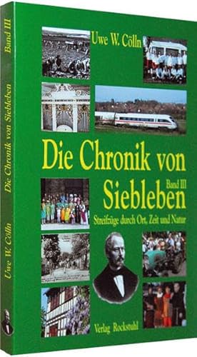 Die Chronik von Siebleben bei Gotha. Streifzüge durch Ort, Zeit und Geschichte: BD 3 von 3 von Verlag Rockstuhl