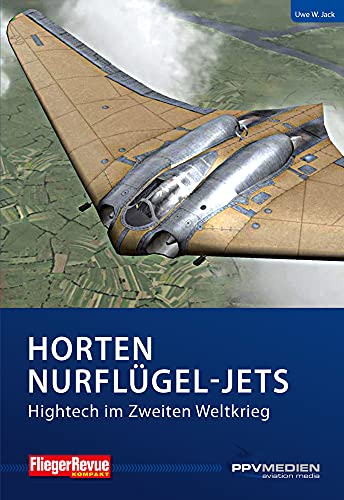 Horten Nurflügel-Jets: Hightech im Zweiten Weltkrieg (FliegerRevue kompakt)