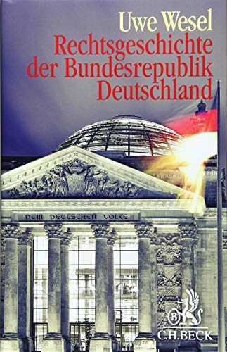 Rechtsgeschichte der Bundesrepublik Deutschland: Von der Besatzungszeit bis zur Gegenwart Rechtsgeschichte der Bundesrepublik Deutschland: Von der Besatzungszeit bis zur Gegenwart von Beck C. H.