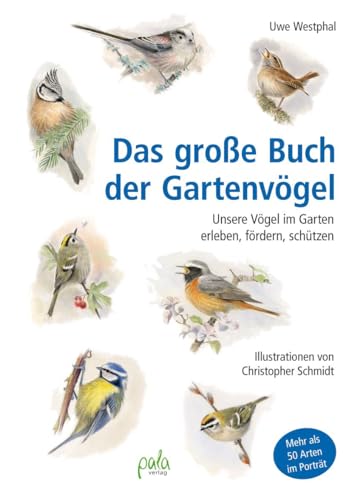 Das große Buch der Gartenvögel: Unsere Vögel im Garten erleben, fördern, schützen Das große Buch der Gartenvögel: Unsere Vögel im Garten erleben, fördern, schützen von Pala- Verlag GmbH