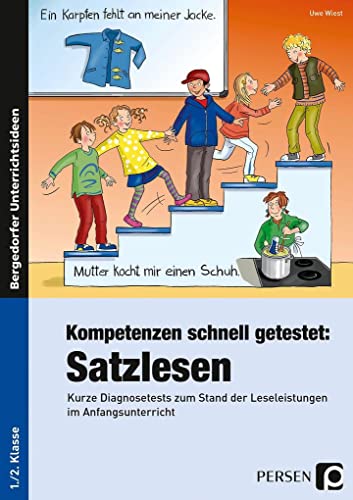 Kompetenzen schnell getestet: Satzlesen: Kurze Diagnosetests zum Stand der Leseleistungen im Anfangsunterricht (1. und 2. Klasse)