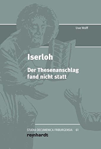 Iserloh: Der Thesenanschlag fand nicht statt von Reinhardt, Friedrich