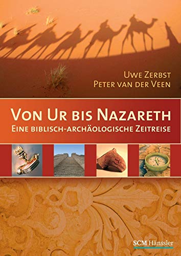 Von Ur bis Nazareth: Eine biblisch-archäologische Zeitreise von Studiengem. Wort und Wissen e.V./SCM Hänssler