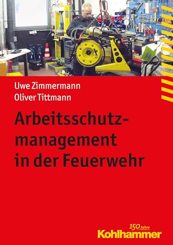 Arbeitsschutzmanagement in der Feuerwehr (Fachbuchreihe Brandschutz) von Kohlhammer W.