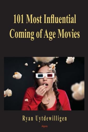 101 Most Influential Coming of Age Movies von Algora Publishing