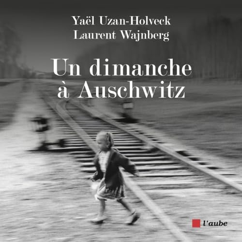 Un dimanche à Auschwitz von DE L AUBE