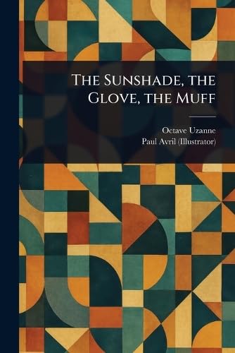 The Sunshade, the Glove, the Muff The Sunshade, the Glove, the Muff von Anson Street Press
