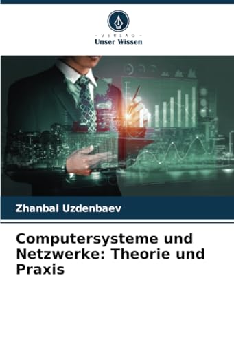 Computersysteme und Netzwerke: Theorie und Praxis: DE von Verlag Unser Wissen