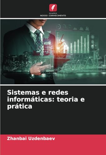 Sistemas e redes informáticas: teoria e prática von Edições Nosso Conhecimento