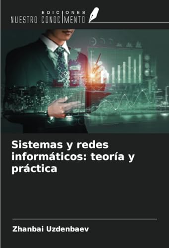 Sistemas y redes informáticos: teoría y práctica von Ediciones Nuestro Conocimiento