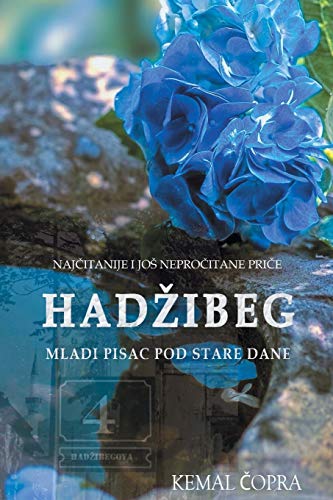 Hadzibeg 4: Najcitanije i jos neprocitane price mladog pisca pod stare dane von Zoro Sarajevo