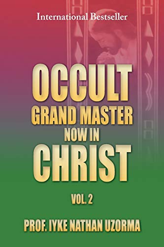 Occult Grand Master Now in Christ: Vol. 2