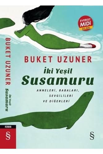 Iki Yesil Susamuru Midi Boy: Anneleri, Babalari, Sevgilileri ve Digerleri: Anneleri , Babaları , Sevgilileri ve Diğerleri