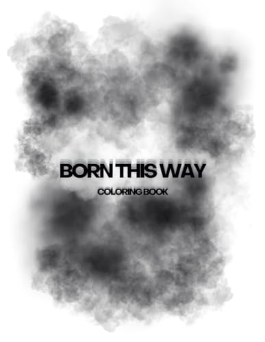 Born This Way Coloring Book Born This Way Coloring Book von Independently published