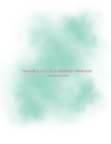 The Rise and Fall of a Midwest Princess Coloring Book The Rise and Fall of a Midwest Princess Coloring Book von Independently published