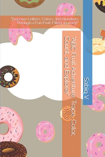 "ABC Fruit Adventure: Trace, Color, Count, and Explore!": "Discover Letters, Colors, and Numbers Through a Fun Fruit-Filled Journey!" "ABC Fruit Adventure: Trace, Color, Count, and Explore!": "Discover Letters, Colors, and Numbers Through a Fun Fruit-Filled Journey!" von Independently published