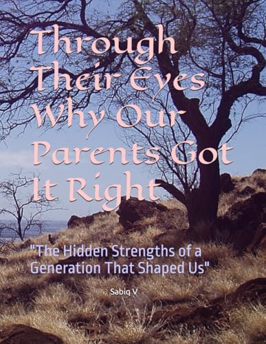 Through Their Eyes Why Our Parents Got It Right: "The Hidden Strengths of a Generation That Shaped Us" Through Their Eyes Why Our Parents Got It Right: "The Hidden Strengths of a Generation That Shaped Us" von Independently published
