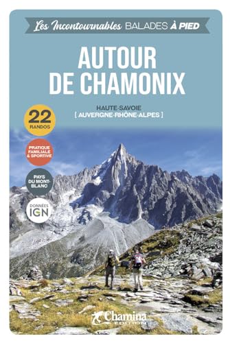 Chamonix autour de à pied Haute-Savoie (Incontournables à pied)