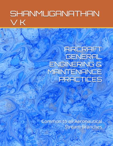 AIRCRAFT GENERAL ENGINERING & MAINTENANCE PRACTICES: Common to all Aeronautical Stream Branches (AERONAUTICAL BOOKS) von Independently published