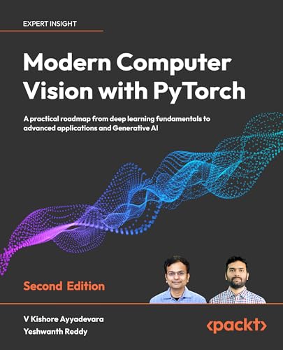 Modern Computer Vision with PyTorch: A practical roadmap from deep learning fundamentals to advanced applications and Generative AI von Packt Publishing
