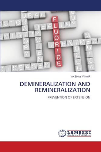 DEMINERALIZATION AND REMINERALIZATION: PREVENTION OF EXTENSION von LAP LAMBERT Academic Publishing
