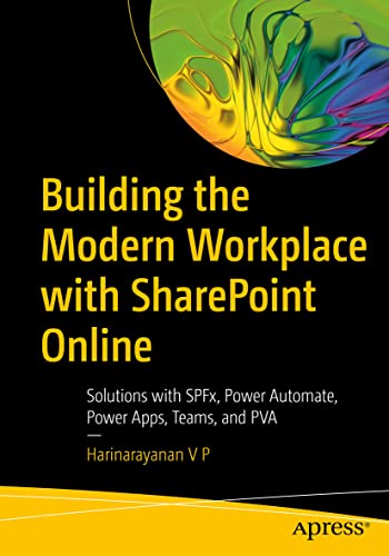 Building the Modern Workplace with SharePoint Online: Solutions with SPFx, Power Automate, Power Apps, Teams, and PVA von Apress