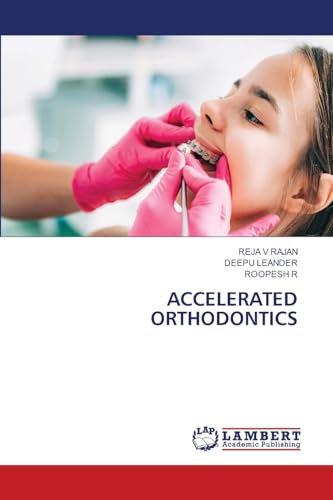 ACCELERATED ORTHODONTICS: DE von LAP LAMBERT Academic Publishing