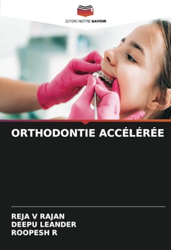 ORTHODONTIE ACCÉLÉRÉE: DE von Editions Notre Savoir