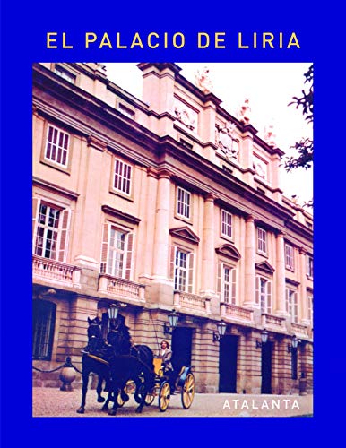El palacio de Liria (CASA DE ALBA, Band 72) von Ediciones Atalanta, S.L.