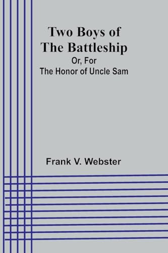 Two Boys of the Battleship; Or, For the Honor of Uncle Sam von Alpha Edition